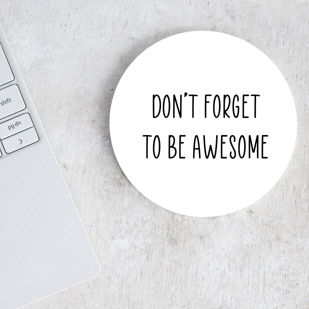 Don't forget to be awesome ceramic coaster