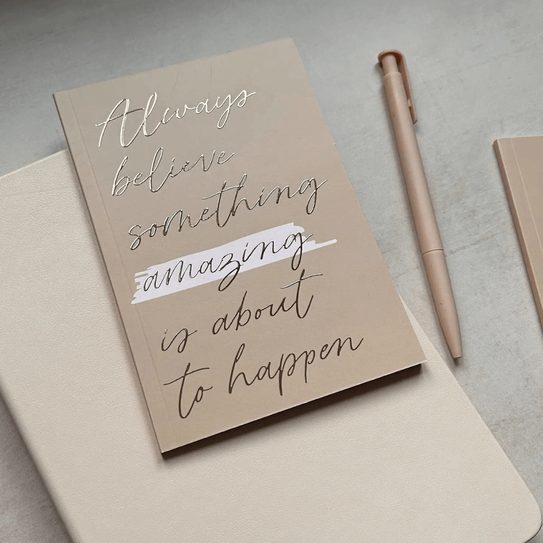 Gold-Foiled A6 Notebook – Always Believe Something Amazing Is About to Happen