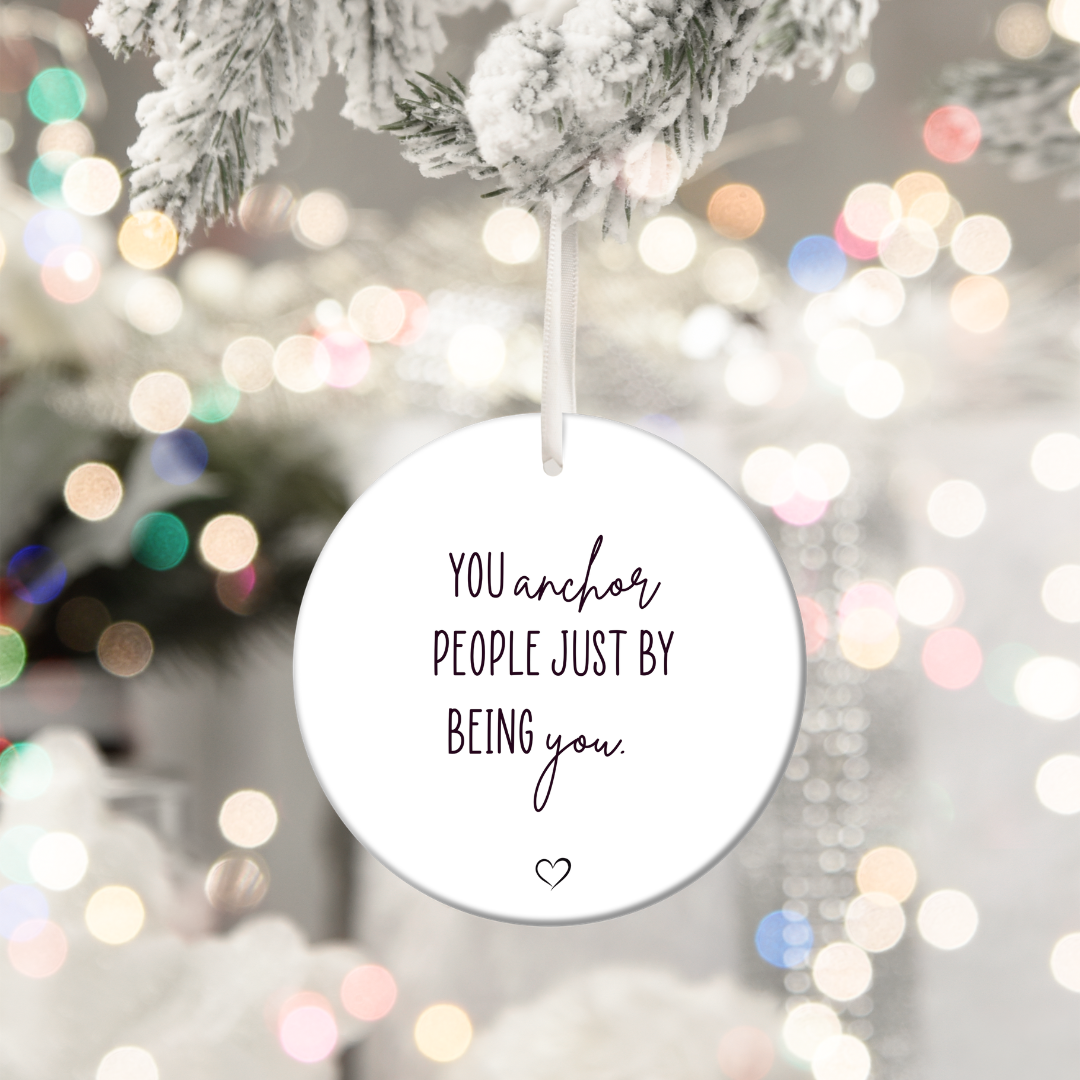 You are the Anchor Hanging Ceramic – “You anchor people just by being you.”